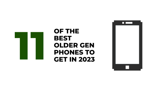 A thumbnail image of a blog about 11 of the best older gen phones to get