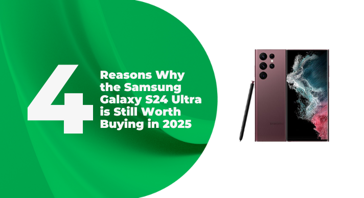 A thumbnail image of a blog about 4 reasons why the samsung galaxy s24 ultra is still worth buying in 2025