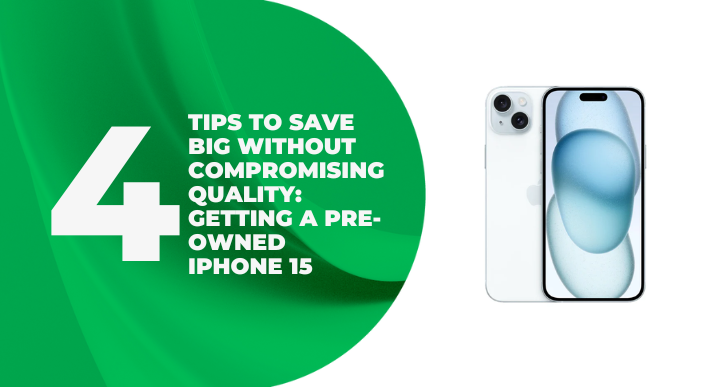 A thumbnail image of a blog about 4 tips to save big without compromising quality getting a pre owned iphone 15