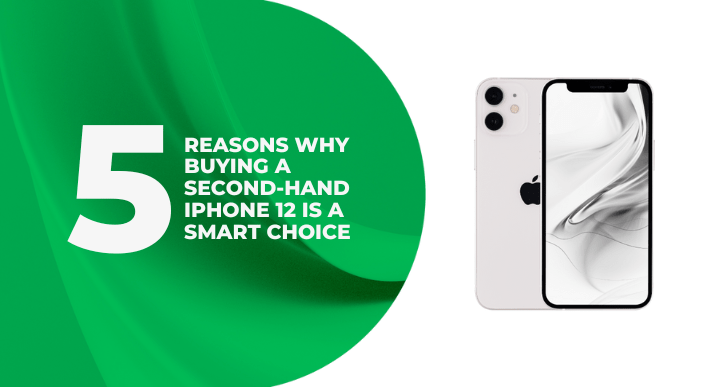 A thumbnail image of a blog about 5 reasons why buying a second hand iphone 12 is a smart choice