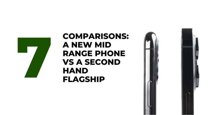 A thumbnail image of a blog about 7 comparisons a new mid range phone vs a second hand flagship