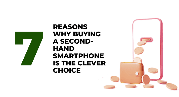 A thumbnail image of a blog about 7 reasons why buying a second hand smartphone is the clever choice